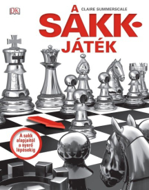 *A sakkjáték - A sakk alapjaitól a nyerő lépésekig