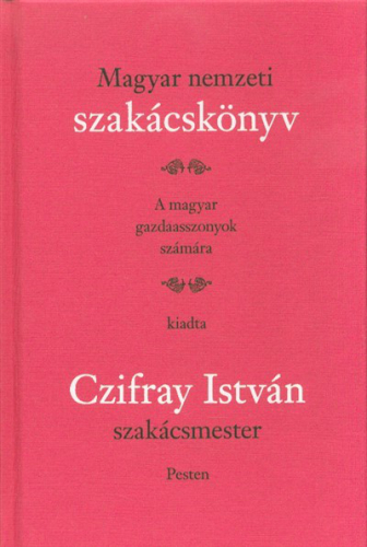 Magyar nemzeti szakácskönyv - A magyar gazdaasszonyok számára