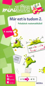 Már ezt is tudom 2. - Feladatok matematikából 4. osztály /MiniLÜK