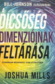 A dicsőség dimenzióinak feltárása - Otthonosan mozoghatsz Isten jelenlétében