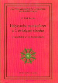 Helyesírási munkafüzet a 7. évfolyam részére - Gyakorlatok és tollbamondások