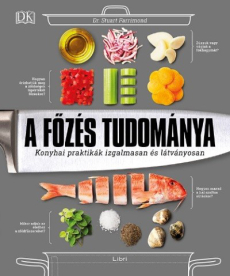 *A főzés tudománya - Konyhai praktikák izgalmasan és látványosan