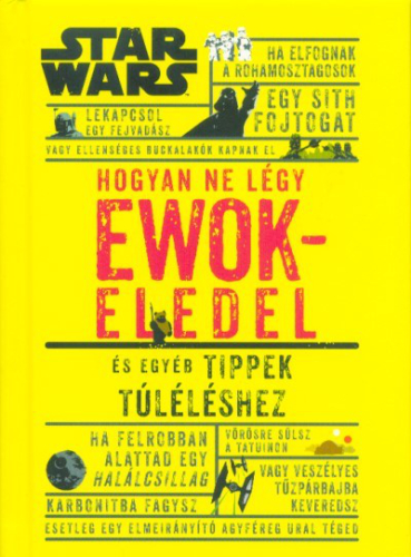 Hogyan ne légy ewokeledel - És egyéb tippek túléléshez