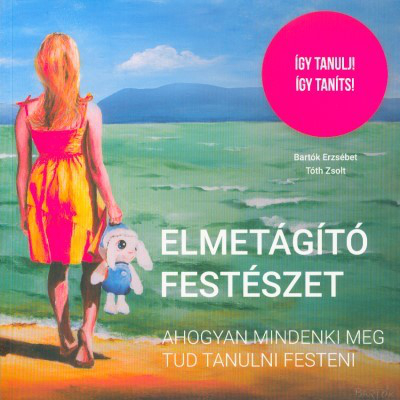 Elmetágító festészet - Ahogyan mindenki meg tud tanulni festeni