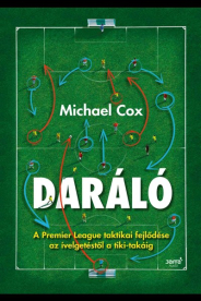 Daráló - A Premier League taktikai fejlődése az ívelgetéstől a tiki-takáig
