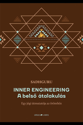 Inner Engineering -  A belső átalakulás - Egy jógi útmutatója az örömhöz