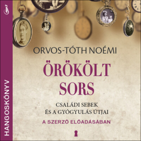 Örökölt sors (hangoskönyv) - Családi sebek és a gyógyulás útjai