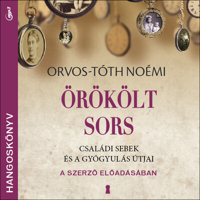 Örökölt sors (hangoskönyv) - Családi sebek és a gyógyulás útjai