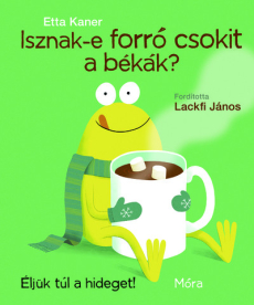 Isznak-e forró csokit a békák? - Éljük túl a hideget!