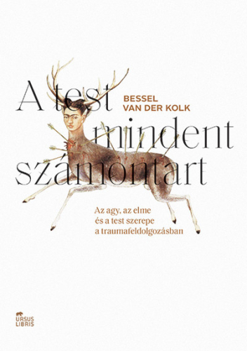 A test mindent számontart - Az agy, az elme és a test szerepe a traumafeldolgozásban