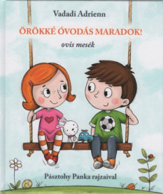 Örökké óvodás maradok! - Ovis mesék (3. kiadás)