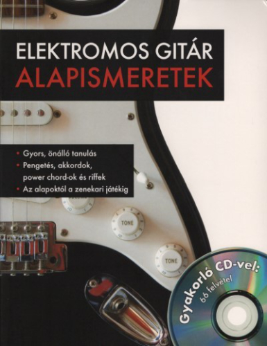Elektromos gitár alapismeretek - Gyakorló CD-vel: 66 felvétel