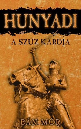 *A szűz kardja - Hunyadi