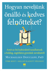 Hogyan neveljünk önálló és kedves felnőtteket?