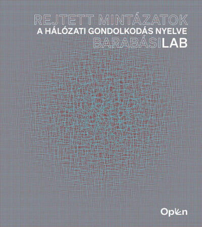 Rejtett mintázatok - A hálózati gondolkodás nyelve - BarabásiLab