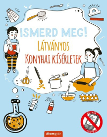 Ismerd meg! - Látványos konyhai kísérletek