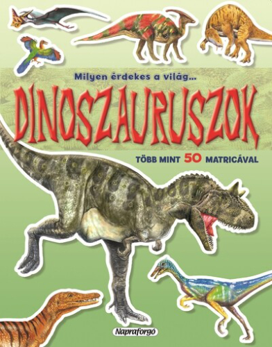Milyen érdekes a világ… - Dinoszauruszok