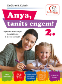 *Anya, taníts engem! 2. - Fejlesztési lehetőségek és játékötletek 3-6 éves kor között