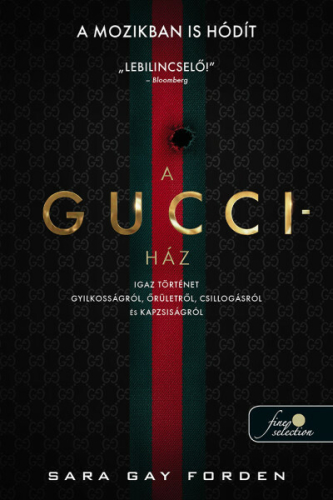 A Gucci-ház: Igaz történet gyilkosságról, őrületről, csillogásról és kapzsiságról