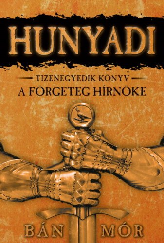 *Hunyadi 11. - A förgeteg hírnöke
