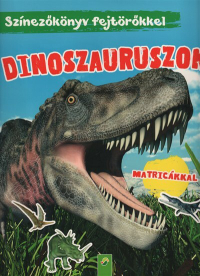 Dinoszauruszok: Színezőkönyv fejtörőkkel - Matricákkal