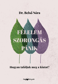 *Félelem, szorongás, pánik - Hogyan találjuk meg a kiutat?