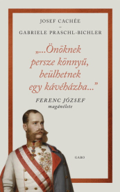 …Önöknek persze könnyű, beülhetnek egy kávéházba… - Ferenc József magánélete