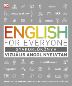English for Everyone: Gyakorlókönyv - Vizuális angol nyelvtan - 3000 nyelvtani gyakorlat, amellyel elmélyítheted angolny