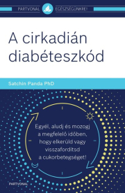 A cirkadián diabéteszkód - Egyél, aludj és mozogj a megfelelő időben, hogy elkerüld vagy visszafordítsd a cukorbetegsége