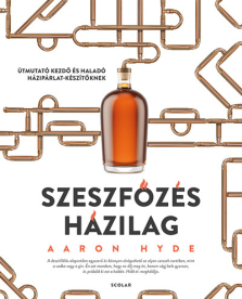 Szeszfőzés házilag - Útmutató kezdő és haladó házipárlat-készítőknek