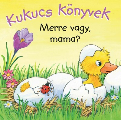 Kukucs könyvek - Merre vagy, mama? - Kukucs Könyvek