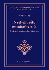Nyelvművelő munkafüzet 2. - Nyelvhelyességi és stílusgyakorlatok - Anyanyelvi kompetenciafejlesztő munkafüzetek