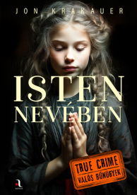 Isten nevében - True crime - Valós bűnügyek