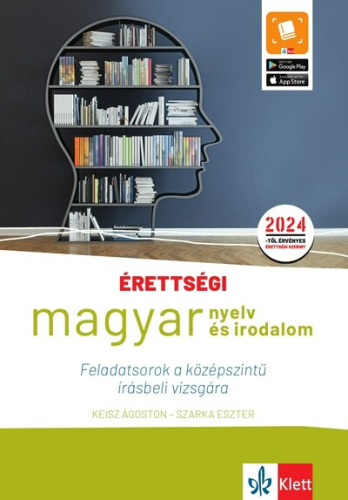 *Érettségi - Magyar nyelv és irodalom Feladatsorok a középszintű írásbeli vizsgára - A 2024-től érvényes középszintű ére