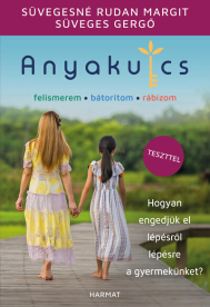 Anyakulcs - Hogyan engedjük el lépésről lépésre a gyermekünket?