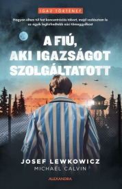 A fiú, aki igazságot szolgáltatott - Hogyan éltem túl hat koncentrációs tábort, majd vadásztam le az egyik leghírhedtebb