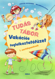 Tudás tábor 1. - Vakációs foglalkoztatófüzet 1. osztályosoknak