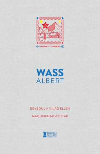 Egyedül a világ ellen - Magukrahagyottak - Wass Albert Művei