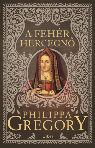 A fehér hercegnő - Plantagenet és Tudor-sorozat (2. kiadás)