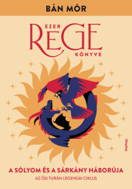 A sólyom és a sárkány háborúja - Ezer rege könyve