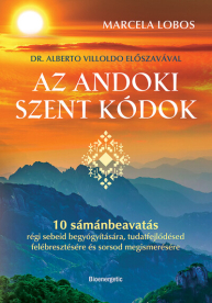 Az andoki szent kódok - 10 sámánbeavatás régi sebeid begyógyítására, tudatfejlődésed felébresztésére és sorsod megismeré