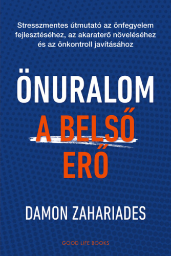 Önuralom - A belső erő - Stresszmentes útmutató az önfegyelem fejlesztéséhez, az akaraterő növeléséhez és az önkontroll