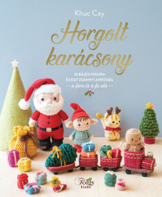 Horgolt karácsony - 10 bájos figura és egy zsáknyi apróság a fára és a fa alá §K