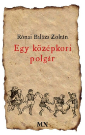 Egy középkori polgár - versei, melyeket feljegyzett, hogy szolgálnának tanulságul az késeieknek minden időre