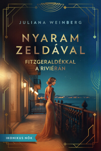 Nyaram Zeldával - Fitzgeraldékkal a Riviérán - Ikonikus nők