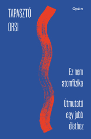 Ez nem atomfizika - Útmutató egy jobb élethez