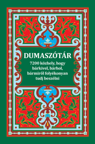Dumaszótár - 7200 közhely, hogy bárkivel, bármiről, bárhol folyamatosan tudj beszélni