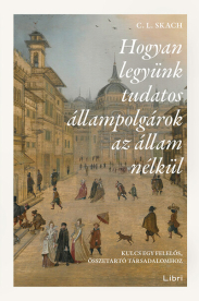 Hogyan legyünk tudatos állampolgárok az állam nélkül - Kulcs egy felelős, összetartó társadalomhoz