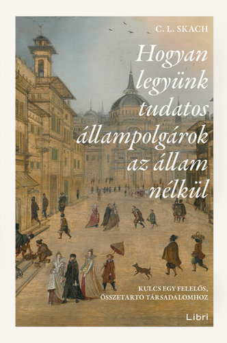 Hogyan legyünk tudatos állampolgárok az állam nélkül - Kulcs egy felelős, összetartó társadalomhoz