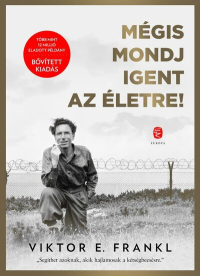 Mégis mondj igent az életre! (bővitett, új kiadás)